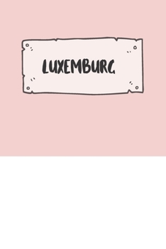 Luxemburg: Liniertes Reisetagebuch Notizbuch oder Reise Notizheft liniert - Reisen Journal für Männer und Frauen mit Linien (German Edition)