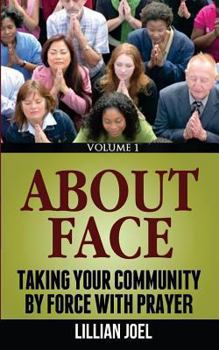 Paperback About Face: Taking Your Community By Force With Prayer Book