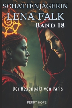 Der Hexenpakt von Paris (Schattenjägerin Lena Falk 18): Urban-Fantasy-Mystery in Europa - Der Schleier der Mythen (German Edition)