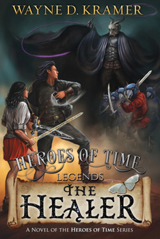 Heroes of Time Legends: The Healer - Book #0 of the Heroes of Time