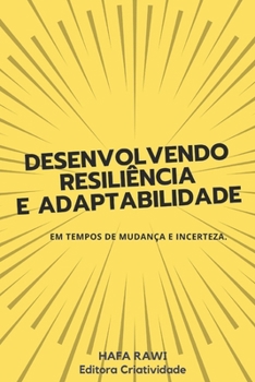 Paperback Desenvolvendo ResiliÊncia e Adaptabilidade: em tempos de mudança e incerteza. [Portuguese] Book