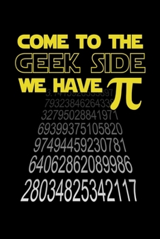 Come To The Geek Side We Have Pi: Graph Paper | Funny Math Humor Pi Day Gift Idea for Mathematics Mini Notepad Teacher Appreciation Day Notebooks For Students