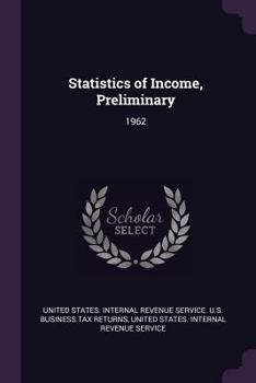 Paperback Statistics of Income, Preliminary: 1962 Book