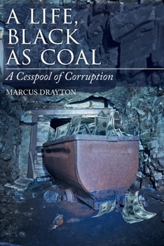 Paperback A Life, Black As Coal: A Cesspool of Corruption Book