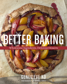 Hardcover Better Baking: Wholesome Ingredients, Delicious Desserts Book