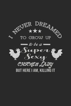 Super sexy chicken lady but here I am killing it: Hangman Puzzles Mini Game Clever Kids 110 Lined pages 6 x 9 in 15.24 x 22.86 cm Single Player Funny Great Gift