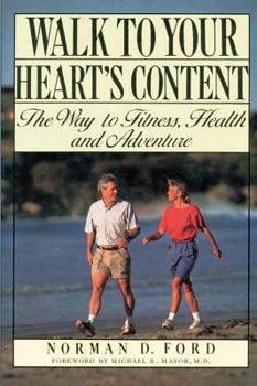 Paperback Walk to Your Heart's Content: The Way to Fitness, Health and Adventure Book