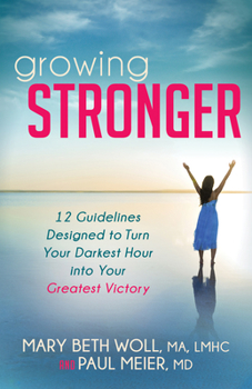 Paperback Growing Stronger: 12 Guidelines Designed to Turn Your Darkest Hour Into Your Greatest Victory Book