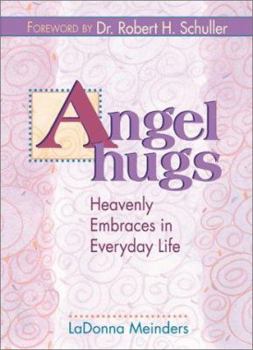 Hardcover Angel Hugs: Heavenly Embraces in Everyday Life Book
