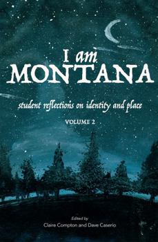 Paperback I Am Montana: Student Reflections on Identity and Place Book