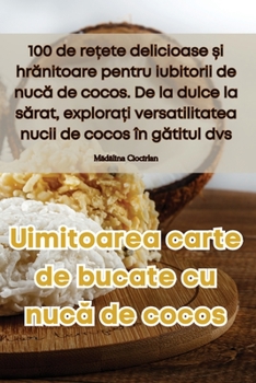 Paperback Uimitoarea carte de bucate cu nucă de cocos [Romanian] Book