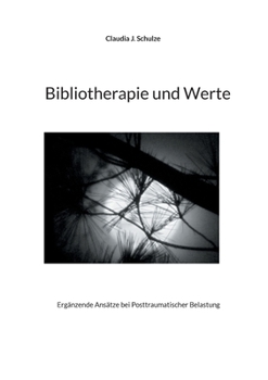 Bibliotherapie und Werte: Erg?nzende Ans?tze bei Posttraumatischer Belastung