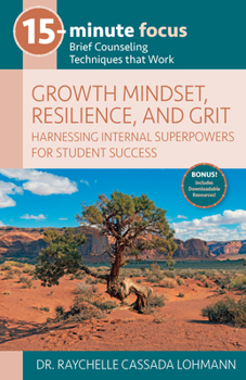 Paperback 15-Minute Focus: Growth Mindset, Resilience, and Grit: Brief Counseling Techniques That Work Book