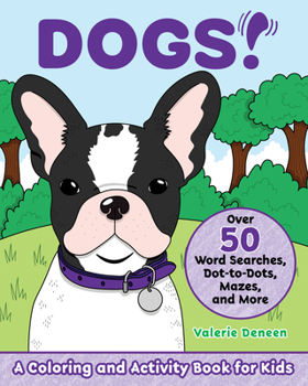 Paperback Dogs!: A Coloring and Activity Book for Kids with Word Searches, Dot-To-Dots, Mazes, and More Book