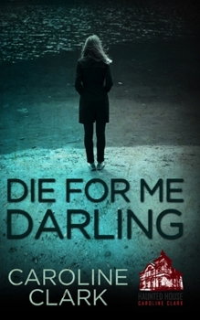 Paperback Die For Me Darling: A Dark Psychological Thriller Book