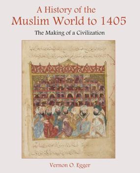 Paperback A History of the Muslim World to 1405: The Making of a Civilization Book