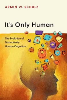 Hardcover It's Only Human: The Evolution of Distinctively Human Cognition Book