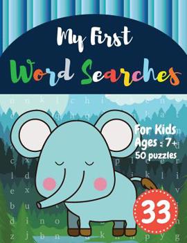 My First Word Searches: 50 Large Print Word Search Puzzles: word search for 8 year olds activity workbooks Ages 7 8 9+ Elephant Design (Vol.33)