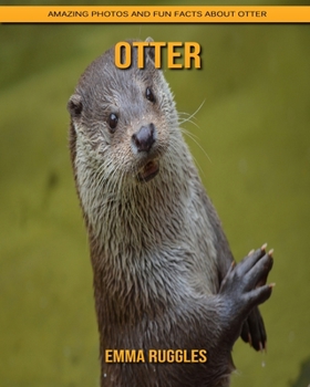 Paperback Otter: Amazing Photos and Fun Facts about Otter Book