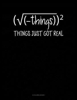 Paperback Things Just Got Real: 8 Column Ledger Book