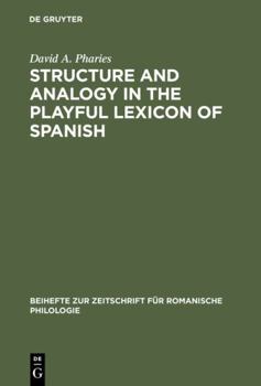 Hardcover Structure and Analogy in the Playful Lexicon of Spanish Book