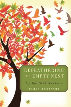 Hardcover Refeathering the Empty Nest: Life After the Children Leave Book
