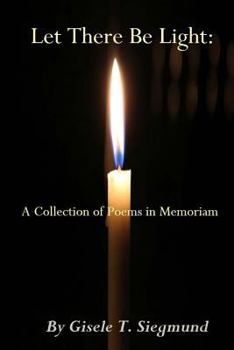 Paperback Let There Be Light: A Collection of Poems in Memoriam Book