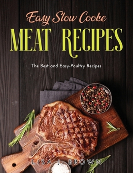 Paperback Great Slow Cooker Meat Recipes: The Best and Easy-Poultry Recipes Book