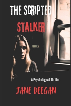 Paperback The Scripted Stalker: A Psychological Thriller Book