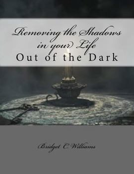 Paperback Removing the Shadows in your Life: Out of the Dark Book