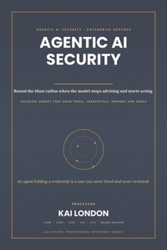 Agentic AI Security All-in-One: The Definitive Enterprise Handbook for Securing Autonomous AI Agents, LLMs, MCP, RAG, Tool Calling, Multi-Agent ... Red Teaming, Governance and AI Cyber Defence