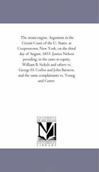 Paperback The steam engine. Argument in the Circuit Court of the U. States, at Cooperstown, New York, on the third day of August, 1853. Justice Nelson presiding Book