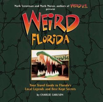 Hardcover Weird Florida: You Travel Guide to Florida's Local Legends and Best Kept Secrets Book