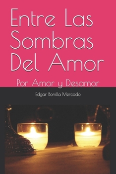 Paperback Entre Las Sombras Del Amor: Por Amor y Desamor [Spanish] Book