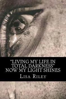 Paperback Living My Life in Total Darkness: Now My Light Shines Book