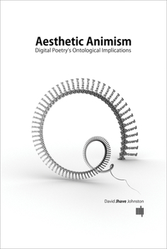 Hardcover Aesthetic Animism: Digital Poetry's Ontological Implications Book