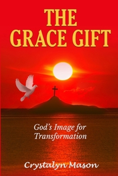 Paperback The Grace Gift: God's Image for Transformation Book