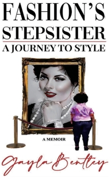 Hardcover Fashion's Stepsister, A Journey to Style: A Memoir Book