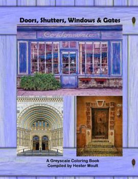 Doors, Shutters, Windows & Gates : A Greyscale Coloring Book