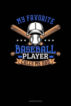 Paperback My Favorite Baseball Player Calls Me Dad: Address Book