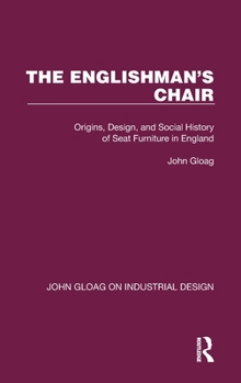 Hardcover The Englishman's Chair: Origins, Design, and Social History of Seat Furniture in England Book
