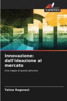 Paperback Innovazione: dall'ideazione al mercato [Italian] Book