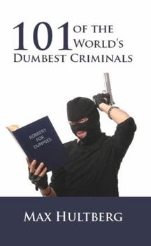 Paperback 101 of the World's Dumbest Criminals Book