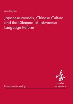 Paperback Japanese Models, Chinese Culture and the Dilemma of Taiwanese Language Reform Book