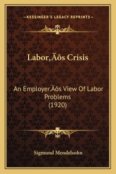 Paperback Labor's Crisis: An Employer's View Of Labor Problems (1920) Book