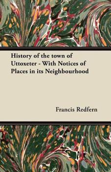 Paperback History of the town of Uttoxeter - With Notices of Places in its Neighbourhood Book