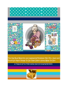 The Day Busy Beatrice and Appeasing Penelope Met Ms. Zany !: The Day Busy Beatrice and Appeasing Penelope Met Ms. Zany's Busy Wonderworld !