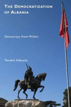 Hardcover The Democratization of Albania: Democracy from Within Book