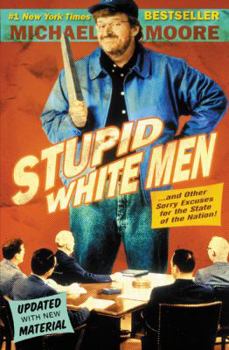 Paperback Stupid White Men: And Other Sorry Excuses for the State of the Nation! Book