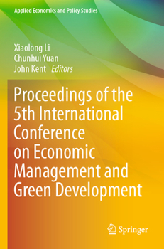 Paperback Proceedings of the 5th International Conference on Economic Management and Green Development Book
